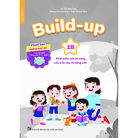 Build-up 1B Phát triển vốn từ vựng, cấu trúc câu, kĩ năng viết (Phiên bản không đáp án) (Theo bộ sách Tiếng Anh 1 - I-learn Smart Start)