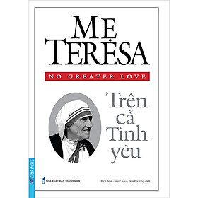 Mẹ Teresa - Trên Cả Tình Yêu - Teresa Baker