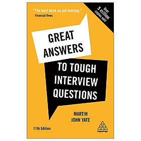 Great Answers To Tough Interview Questions: Your Comprehensive Job Search Guide With Over 200 Practice Interview Questions
