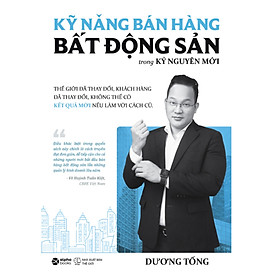 Kỹ Năng Bán Hàng Bất Động Sản Trong Kỷ Nguyên Mới _AL