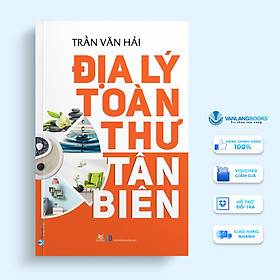 Địa Lý Toàn Thư Tân Biên - Vanlangbooks