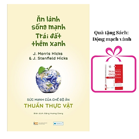 Sách mới: Ăn lành sống mạnh - Kèm quà tặng 3 - CÔNG TY CỔ PHẦN ĐẦU TƯ VĂN HÓA TINH HOA