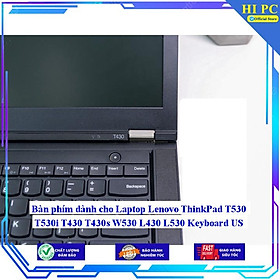 Bàn phím dành cho Laptop Lenovo ThinkPad T530 T530i T430 T430s W530 L430 L530 - Hàng Nhập Khẩu 