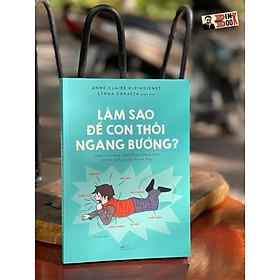 Ảnh bìa LÀM SAO ĐỂ CON THÔI NGANG BƯỚNG