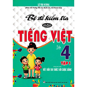 Bộ Đề Kiểm Tra Môn Tiếng Việt Lớp 4 - Tập 1 (Dùng Kèm SGK Kết Nối Tri Thức Với Cuộc Sống) - HA