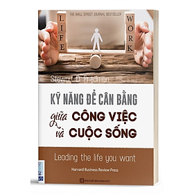 Kỹ Năng Để Cân Bằng Giữa Công Việc Và Cuộc Sống (Tái Bản) - Bản Quyền