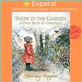 Sách - Snow in the Garden: A First Book of Christmas by Shirley Hughes (UK edition, hardcover)
