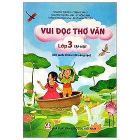 Vui Đọc Thơ Văn Lớp 3 - Tập 1 (Bộ Chân Trời Sáng Tạo)