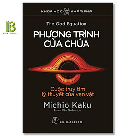 Hình ảnh Sách - Phương Trình Của Chúa - Cuộc Truy Tìm Lý Thuyết Của Vạn Vật - Khoa Học Khám Phá - Michio Kaku - NXB Trẻ