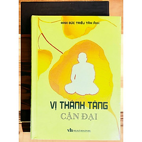 Vị Thánh Tăng Cận Đại - Minh Đức Triều Tâm Ảnh