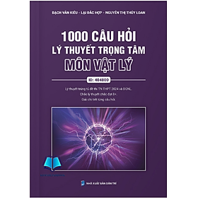 Sách 1000 câu hỏi lý thuyết trọng tâm môn vật lý (Moon)