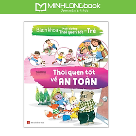 Sách Bách Khoa Nuôi Dưỡng Thói Quen Tốt Cho Trẻ - Thói Quen Tốt Về An Toàn