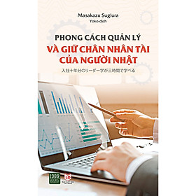 [Download Sách] Phong cách quản lý và giữ chân nhân tài của người Nhật_ Cuốn sách giúp các nhà quản lý giải quyết bài toán nhân sự