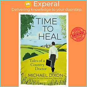 Sách - Time to Heal - Tales of a Country Doctor by Michael Dixon (UK edition, paperback)