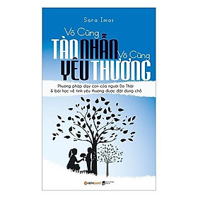 Hình ảnh Sách - Vô Cùng Tàn Nhẫn, Vô Cùng Yêu Thương Tập 1 (Tái bản 2017)