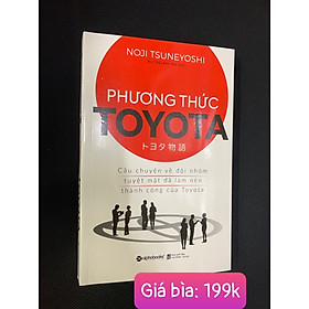 Phương Thức Toyota: Câu Chuyện Về Đội Nhóm Tuyệt Mật Đã Làm Nên Thành Công Của Toyota - (bìa mềm)