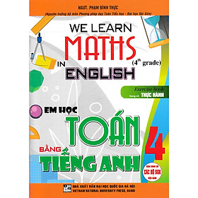 Em Học Toán Bằng Tiếng Anh 4 - We Learn Maths In English - (Dùng Chung Cho Các Bộ SGK Hiện Hành) - HA