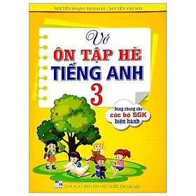 Vở Ôn Tập Hè Tiếng Anh 3 (Dùng Chung Cho Các Bộ SGK Hiện Hành)