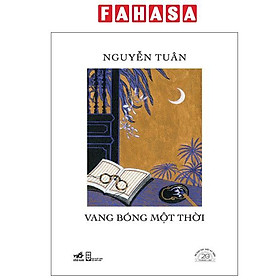Sách - Vang Bóng Một Thời - Ấn Bản Đặc Biệt 20 Năm Thành Lập Nhã Nam - Bìa Cứng