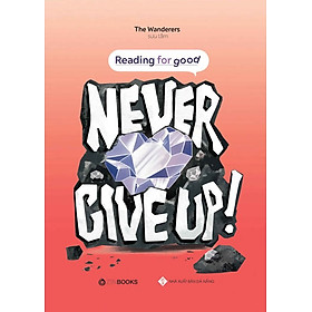 Hình ảnh sách Bộ sách Reading For Good - Cuốn Never Give Up