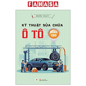 Kỹ Thuật Sửa Chữa Ô Tô Nâng Cao (Tái Bản 2024)