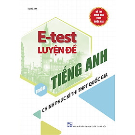 E - Test Luyện Đề Môn Tiếng Anh Chinh Phục Kì Thi THPT Quốc Gia
