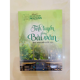 Tinh Tuyển Những Bài Văn Học Sinh Giỏi Quốc Gia 2025 - Trần Thùy Dương - 