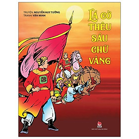 Lá Cờ Thêu Sáu Chữ Vàng (Tái Bản 2021)