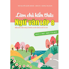 Làm Chủ Kiến Thức Ngữ Văn Lớp 8 - Phần 1: Đọc - Hiểu Văn Bản