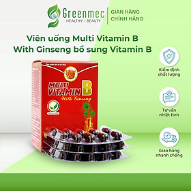 Viên Uống Bổ Sung Multi Vitamin B With Ginseng Hỗ Trợ Tăng Cường Sức Khỏe, Suy Nhược Cơ Thể Do Thiếu Vitamin - Greenmec