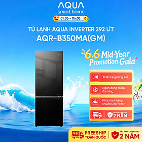Freeship toàn quốc - Tủ lạnh ngăn đông dưới Aqua Inverter 292 lít AQR-B350MA(GM) - Bảo hành 2 năm - Hàng chính hãng