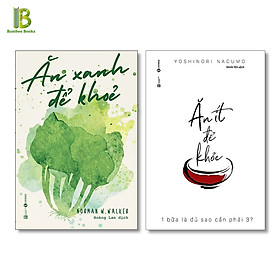 Combo 2Q Ăn Lành Mạnh - Sức Khỏe Tốt : Ăn Xanh Để Khỏe + Ăn Ít Để Khỏe - 1 Bữa Là Đủ Sao Phải Cần 3 (Tặng Kèm Bookmark Bamboo Books)