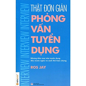 Thật đơn giản phỏng vấn tuyển dụng - BẢN QUYỀN