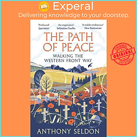 Sách - The Path of Peace - Walking the Western Front Way by Anthony Seldon (UK edition, paperback)