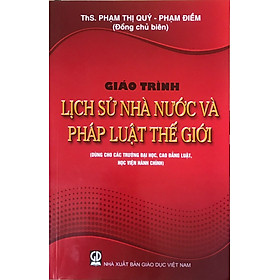 Giáo Trình Lịch sử Nhà Nước Và Pháp Luật Thế Giới  ( Dùng Cho Các Trường Đại Học, Cao Đẳng Luật , Học Viện Hành Chính)