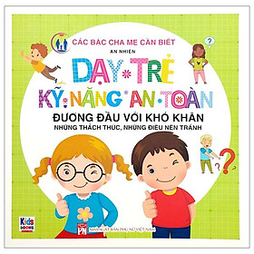 Dạy Trẻ Kỹ Năng An Toàn - Đương Đầu Với Khó Khăn