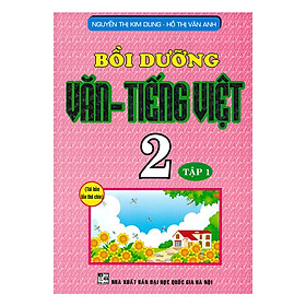 Bồi Dưỡng Văn Tiếng Việt 2 Tập 1 - Nguyễn Thị Kim Dung - Hồ Thị Vân Anh