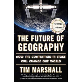 Ảnh bìa Sách Ngoại Văn - The Future of Geography: How the Competition in Space Will Change Our World