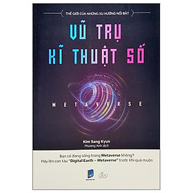 Metaverse - Vũ Trụ Kĩ Thuật Số