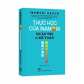 Thực Học Của Inamori - Quản Trị Và Kế Toán - Urako Kanamori