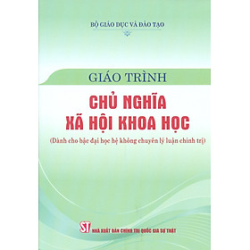 Sách - Giáo Trình Chủ Nghĩa Xã Hội Khoa Học (Dành Cho Bậc Đại Học Hệ Không Chuyên Lý Luận Chính Trị) (Tái bản có sửa chữa, bổ sung theo Văn kiện Đại hội lần thứ XIV của Đảng)