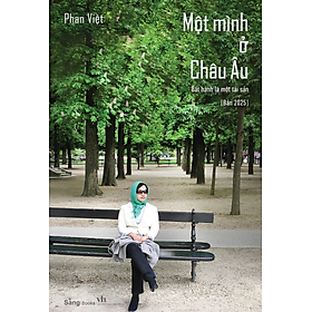 Một mình ở châu Âu – Bất hạnh là một tài sản – Bản 2025 – Phan Việt – Sáng Books