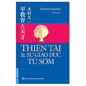 Thiên Tài & Sự Giáo Dục Từ Sớm (Tái Bản 2019)