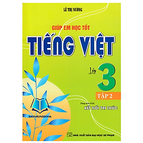 Giúp Em Học Tốt Tiếng Việt Lớp 3 - Tập 2 (Dùng Kèm SGK Kết Nối Tri Thức)