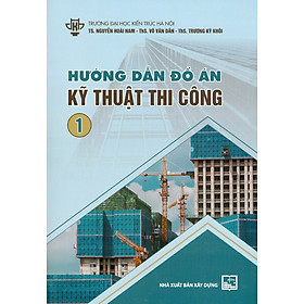 Ảnh bìa Hướng Dẫn Đồ Án Kỹ Thuật Thi Công 1 (Tái bản)