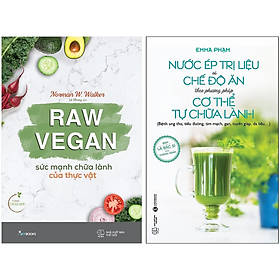 Combo 2Q: Raw Vegan – Sức Mạnh Chữa Lành Của Thực Vật + Nước Ép Trị Liệu Và Chế Độ Ăn Theo Phương Pháp Cơ Thể Tự Chữa Lành