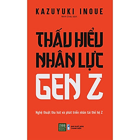 Sách Thấu Hiểu Nhân Lực GenZ – 1980Books – BẢN QUYỀN