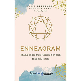Enneagram - Khám Phá Bản Thân - Giải Mã Tính Cách - Thấu Hiểu Tâm Lý