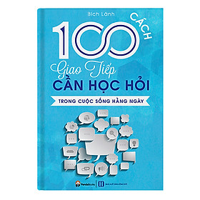 Nơi bán 100 Cách Giao Tiếp Cần Học Hỏi Trong Cuộc Sống - Giá Từ -1đ