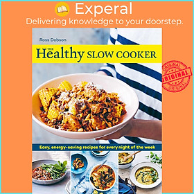 Sách - The Healthy Slow Cooker - Easy, energy-saving recipes for every night of t by Ross Dobson (UK edition, Paperback)